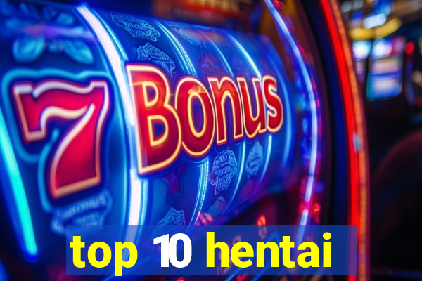 top 10 hentai